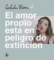 EL AMOR PROPIO ESTÁ EN PELIGRO DE EXTINCIÓN | 9788402423894 | MOON, CARLOTA