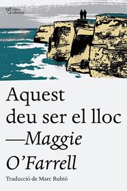 AQUEST DEU SER EL LLOC | 9788494655623 | O'FARRELL, MAGGIE