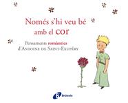 NOMÉS S ' HI VEU BÉ AMB EL COR | 9788499064161 | DE SAINT-EXUPÉRY, ANTOINE