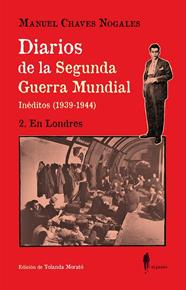 DIARIOS DE LA SEGUNDA GUERRA MUNDIAL 2. EN LONDRES | 9788419188618 | CHAVES NOGALES, MANUEL