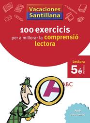VACACIONES SANTILLANA 100 EXERCICIS PER A MILLORAR LA COMPRESIO LECTORA 5 PRIMAR | 9788498073782 | VARIOS AUTORES