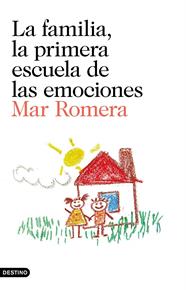 FAMILIA, LA PRIMERA ESCUELA DE LAS EMOCIONES, LA | 9788423352241 | ROMERA, MAR