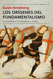 ORÍGENES DEL FUNDAMENTALISMO EN EL JUDAÍSMO, EL CRISTIANISMO Y EL ISLAM, LOS | 9788490664582 | ARMSTRONG, KAREN