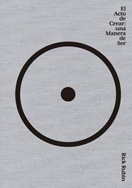 ACTO DE CREAR, EL/ UNA MANERA DE SER | 9788411191067 | RUBIN, RICK