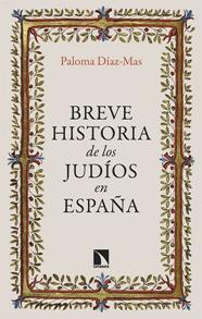BREVE HISTORIA DE LOS JUDÍOS EN ESPAÑA | 9788413528038 | DÍAZ-MAS, PALOMA