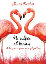 NO CULPES AL KARMA DE LO QUE TE PASA POR GILIPOLLAS | 9788467041583 | NORTON, LAURA