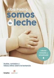 SOMOS LA LECHE (EDICIÓN REVISADA Y ACTUALIZADA) | 9788418007156 | PADRÓ, ALBA