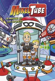 MIKELTUBE.2 / LA MÁQUINA DE LOS DISFRACES  | 9788448850883 | DOMÍNGUEZ, DAVID/TORINOS, HENAR/SÁNCHEZ, MIKEL