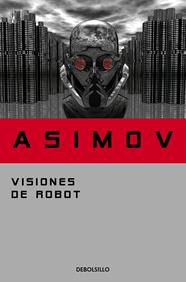 VISIONES DE ROBOT (SERIE DE LOS ROBOTS 1) | 9788497938259 | ASIMOV, ISAAC