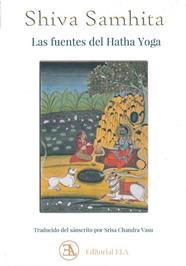 SHIVA SAMHITA (LAS FUENTES DEL HATHA YOGA) | 9788499502410 | SHIVA