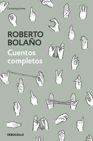 CUENTOS COMPLETOS | 9788466347730 | BOLAÑO, ROBERTO