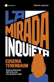 MIRADA INQUIETA, LA/  (EDICIÓN ESPECIAL) | 9788419812100 | TENENBAUM, EUGENIA