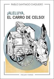 ¡ALELUYA, EL CARRO DE CELSO! | 9788412503005 | SANTIAGO CHIQUERO, PABLO