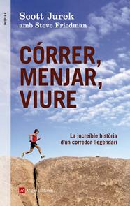 CORRER, MENJAR, VIURE | 9788415695233 | JUREK, SCOTT I FRIEDMAN, STEVE