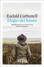 ELOGIO DEL FUTURO | 9788416601691 | CARBONELL, EUDALD