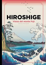 HIROSHIGE VISTAS DEL MONTE FUJI | 9788412601589 | ALMAZAN, DAVID