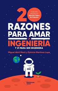 20 RAZONES PARA AMAR LA INGENIERÍA | 9788419271242 | ABRIL MARTÍ, MIGUEL/MARTÍNEZ LOPE, PATRICIA