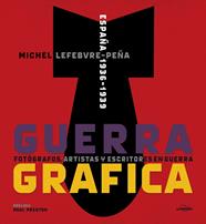 GUERRA GRAFICA FOTOGRAFOS ARTISTAS Y ESCRITORES  EN GUERRA | 9788415888192 | LEFEBVRE, MICHEL