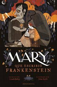 MARY, QUE ESCRIBIÓ FRANKENSTEIN (RÚSTICA) | 9791387641733 | BAILEY, LINDA
