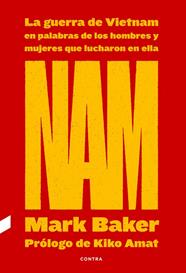 NAM: LA GUERRA DE VIETNAM EN PALABRAS DE LOS HOMBRES Y MUJERES QUE LUCHARON EN E | 9788418282263 | BAKER, MARK
