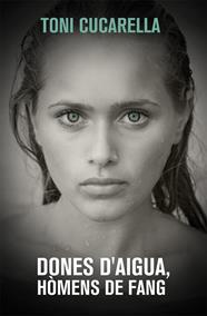 DONES D'AIGUA HOMENS DE FANG | 9788490261439 | CUCARELLA, TONI