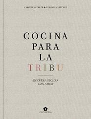 COCINA PARA LA TRIBU | 9788416407996 | FERRER SAMPERE, CAROLINA/SÁNCHEZ MANCEBO, VERÓNICA