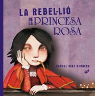 REBEL·LIÓ DE LA PRINCESA ROSA, LA | 9788418702204 | DÍAZ REGUERA, RAQUEL
