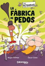 LOS PETARDOS 1. LA FÁBRICA DE PEDOS | 9788410252608 | GÓMEZ, ROGER