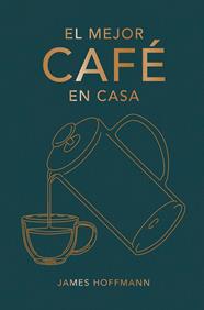 MEJOR CAFÉ EN CASA, EL | 9788419043184 | HOFFMANN, JAMES