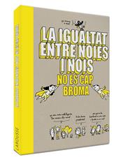 IGUALTAT ENTRE NOIES I NOIS NO ÉS CAP BROMA, LA | 9788418100086 | LAROUSSE EDITORIAL