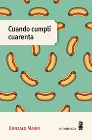 CUANDO CUMPLÍ CUARENTA | 9788412662054 | MAIER, GONZALO