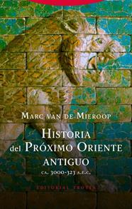 HISTORIA DEL PRÓXIMO ORIENTE ANTIGUO | 9788498798012 | VAN DE MIEROOP, MARC