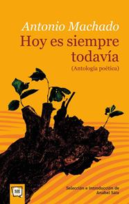 HOY ES SIEMPRE TODAVÍA (ANTOLOGÍA POÉTICA) | 9788491423768 | MACHADO, ANTONIO