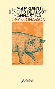 AGUARDIENTE BENDITO DE ALGOT Y ANNA STINA, EL | 9791387640958 | JONASSON, JONAS
