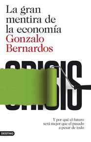GRAN MENTIRA DE LA ECONOMIA, LA | 9788423348152 | GONZALO BERNARDOS