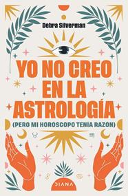 YO NO CREO EN LA ASTROLOGÍA | 9788411193078 | SILVERMAN, DEBRA