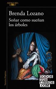 SOÑAR COMO SUEÑAN LOS ARBOLES | 9788420477442 | LOZANO, BRENDA