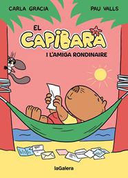 CAPIBARA 02. EL CAPIBARA I L'AMIGA RONDINAIRE | 9788424674410 | GRACIA MERCADÉ, CARLA