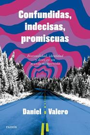CONFUNDIDAS, INDECISAS, PROMISCUAS | 9788449343346 | VALERO, DANIEL