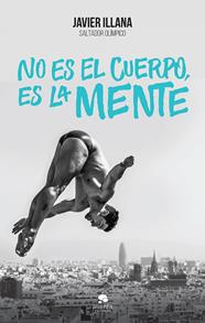 NO ES EL CUERPO, ES LA MENTE | 9788416253364 | ILLANA, JAVIER