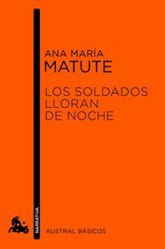 SOLDADOS LLORAN DE NOCHE, LOS | 9788423346745 | MATUTE, ANA MARIA