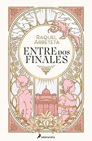 ENTRE DOS FINALES | 9788419275639 | ARBETETA, RAQUEL
