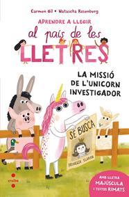 APRENDRE A LLEGIR 5. LA MISSIÓ DE L'UNICORN INVESTIGADOR | 9788466158589 | GIL MARTÍNEZ, CARMEN