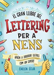 GRAN LLIBRE DEL LETTERING PER A NENS, EL | 9788419378224 | ÉCIJA, CHELEN