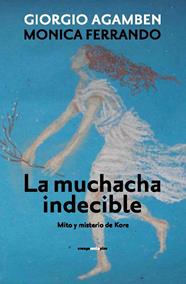 MUCHACHA INDECIBLE, LA | 9788415601470 | AGAMBEN, GIORGIO/FERRANDO, MONICA