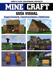 MINECRAFT. GUÍA VISUAL. SUPERVIVENCIA, CONSTRUCCIONES Y REDSTONE | 9788441536753 | CLARK, JAMES/DUSMANN, COR/MOLTZ, JOHN