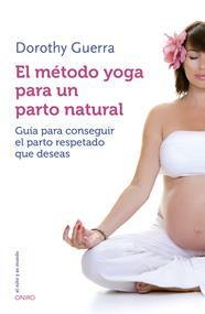 METODO YOGA PARA UN PARTO NATURAL, EL | 9788497547499 | DOROTHY GUERRA