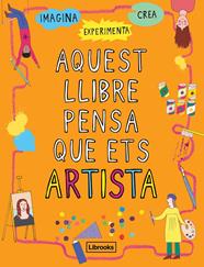 AQUEST LLIBRE PENSA QUE ETS ARTISTA | 9788494837609 | AMSON-BRADSHAW, GEORGIA