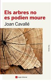 ELS ARBRES NO ES PODIEN MOURE | 9788416139712 | CAVALLÉ BUSQUETS, JOAN