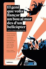 GENI QUE VOLIA LLANÇAR UN BOU AL MAR DES D’UN HELICÒPTER I ALTRES CONTES ANTI, EL | 9788419571748 | VARIOS AUTORES